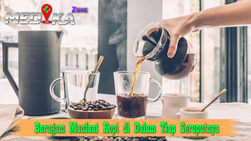 Beragam Manfaat Kopi di Dalam Tiap Seruputnya