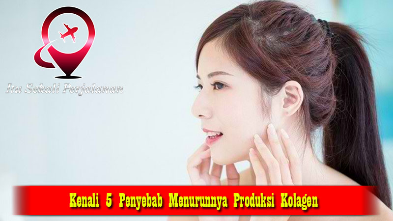 Kenali 5 Penyebab Menurunnya Produksi Kolagen